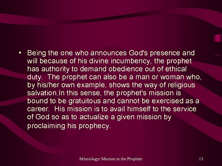  • Being the one who announces God's presence and will because of his