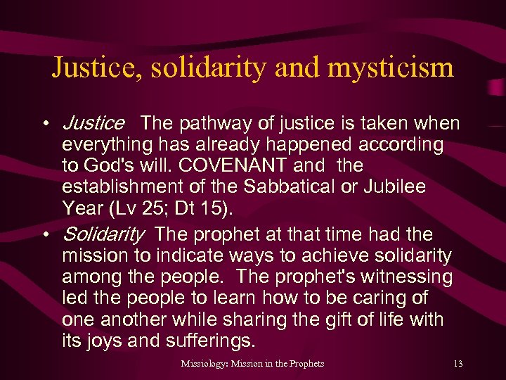Justice, solidarity and mysticism • Justice The pathway of justice is taken when everything