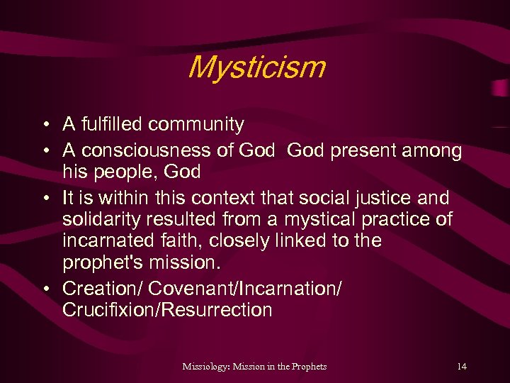 Mysticism • A fulfilled community • A consciousness of God present among his people,