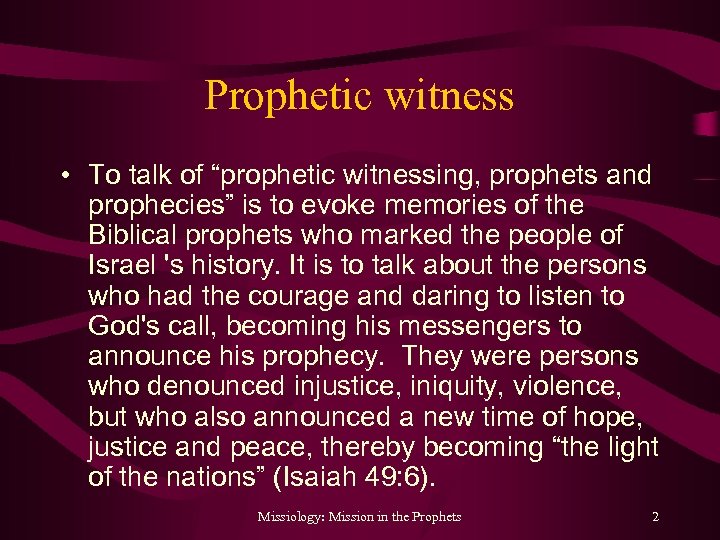 Prophetic witness • To talk of “prophetic witnessing, prophets and prophecies” is to evoke