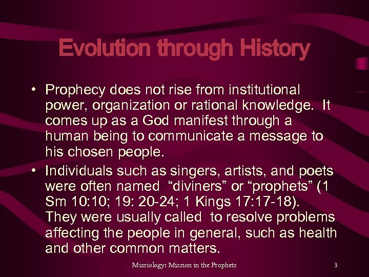 Evolution through History • Prophecy does not rise from institutional power, organization or rational