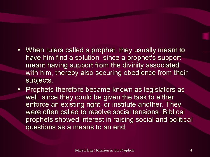  • When rulers called a prophet, they usually meant to have him find