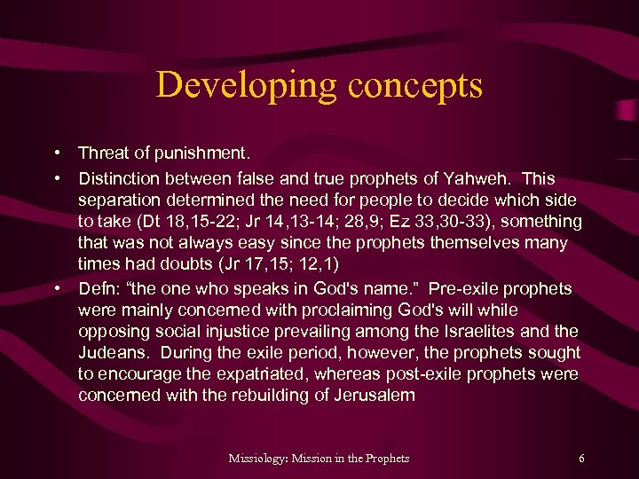 Developing concepts • Threat of punishment. • Distinction between false and true prophets of
