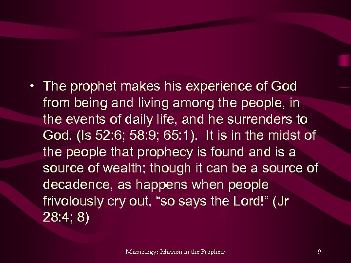  • The prophet makes his experience of God from being and living among