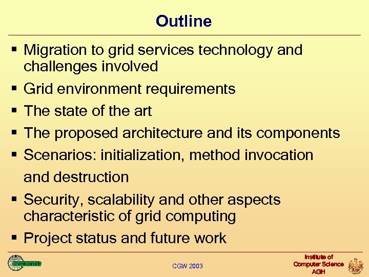 Outline § Migration to grid services technology and challenges involved § Grid environment requirements