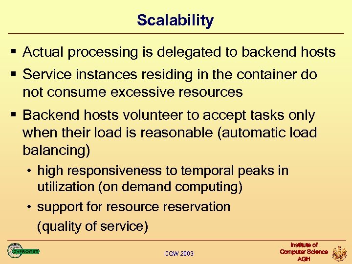 Scalability § Actual processing is delegated to backend hosts § Service instances residing in