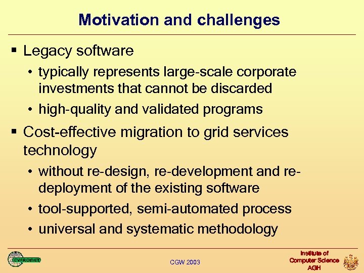 Motivation and challenges § Legacy software • typically represents large-scale corporate investments that cannot