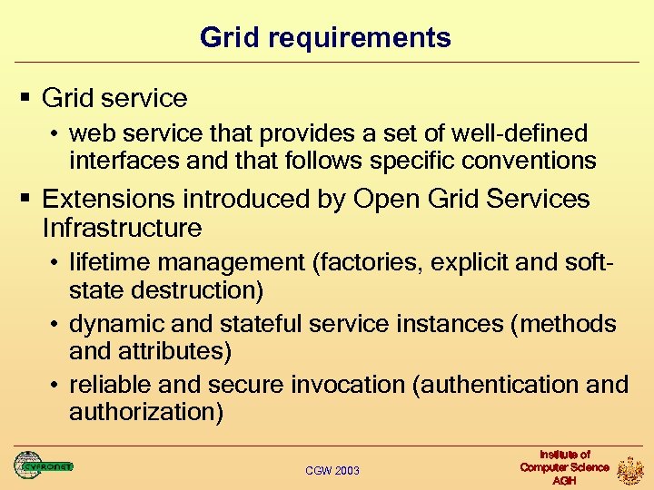 Grid requirements § Grid service • web service that provides a set of well-defined