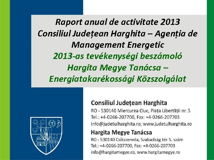 Raport anual de activitate 2013 Consiliul Județean Harghita – Agenția de Management Energetic 2013