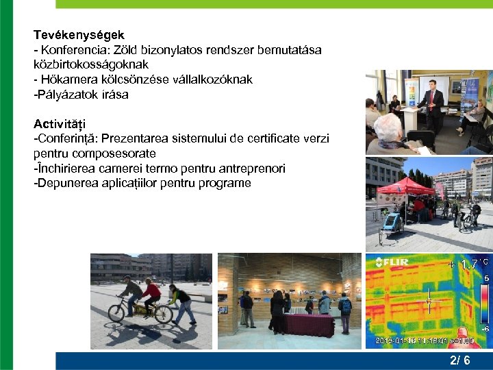 Tevékenységek - Konferencia: Zöld bizonylatos rendszer bemutatása közbirtokosságoknak - Hőkamera kölcsönzése vállalkozóknak -Pályázatok írása