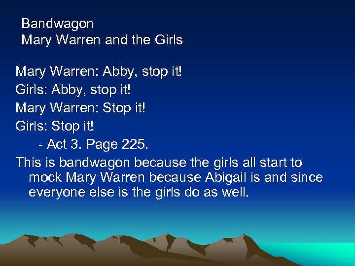 Bandwagon Mary Warren and the Girls Mary Warren: Abby, stop it! Girls: Abby, stop