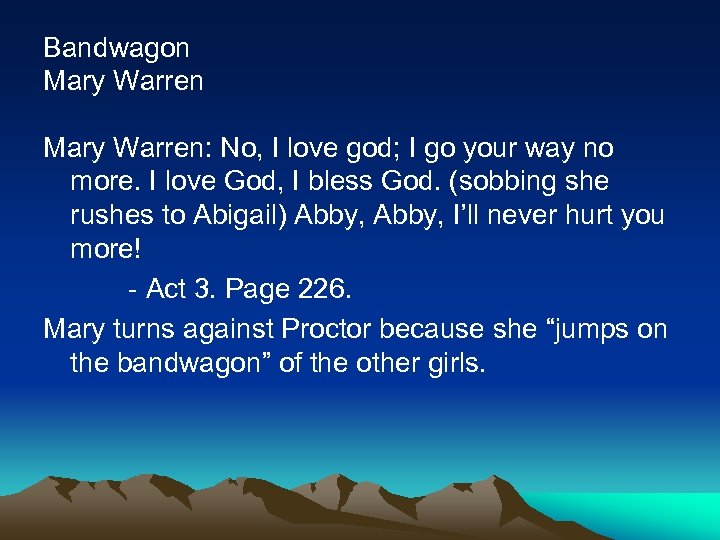 Bandwagon Mary Warren: No, I love god; I go your way no more. I