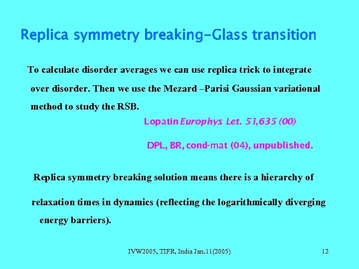 Replica symmetry breaking-Glass transition To calculate disorder averages we can use replica trick to