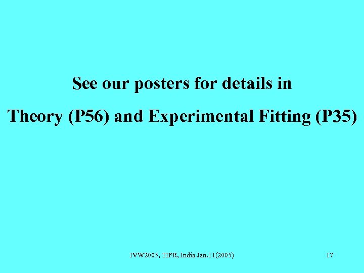 See our posters for details in Theory (P 56) and Experimental Fitting (P 35)