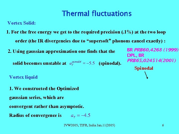 Thermal fluctuations Vortex Solid: 1. For the free energy we get to the required