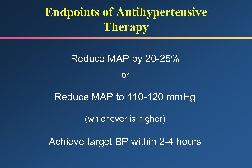 Endpoints of Antihypertensive Therapy Reduce MAP by 20 -25% or Reduce MAP to 110