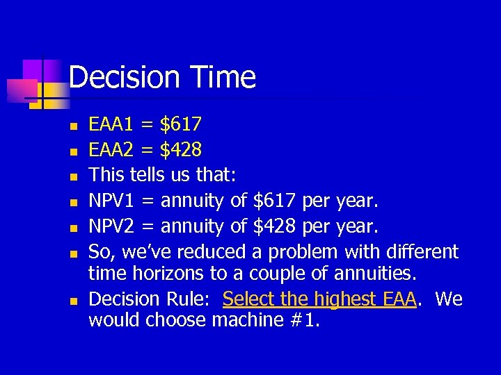 Decision Time n n n n EAA 1 = $617 EAA 2 = $428