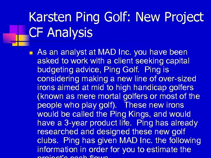 Karsten Ping Golf: New Project CF Analysis n As an analyst at MAD Inc.