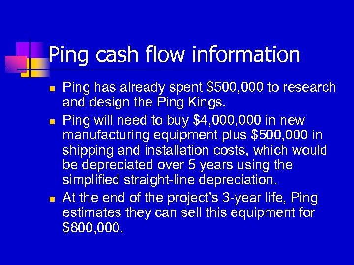 Ping cash flow information n Ping has already spent $500, 000 to research and