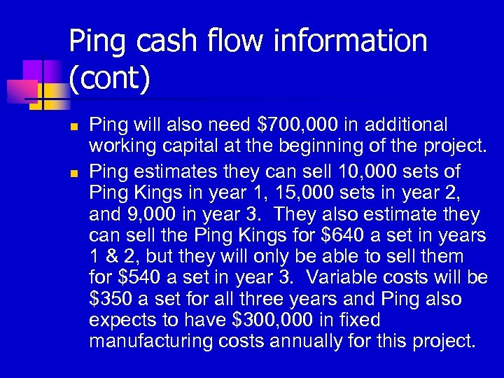 Ping cash flow information (cont) n n Ping will also need $700, 000 in