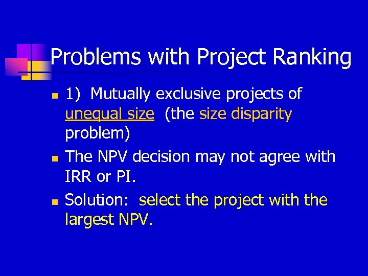 Problems with Project Ranking n n n 1) Mutually exclusive projects of unequal size