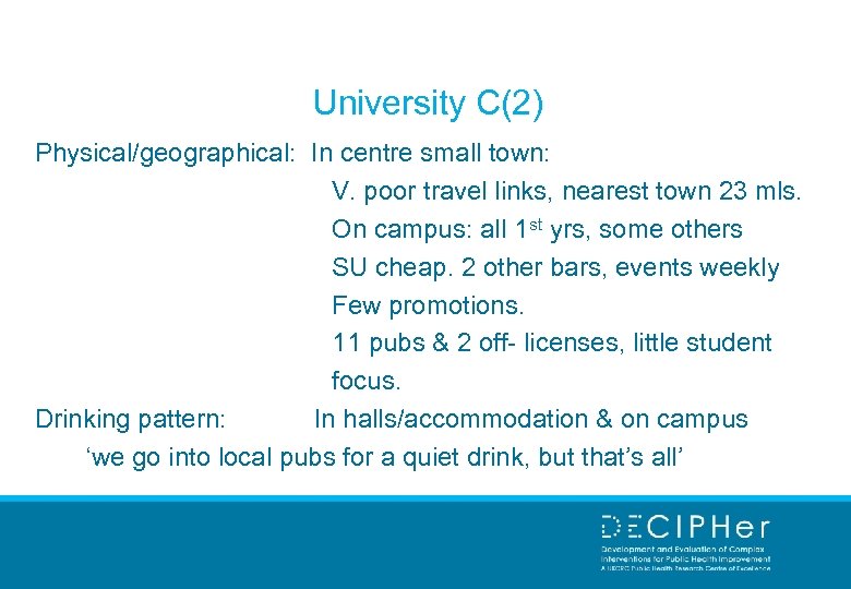 University C(2) Physical/geographical: In centre small town: V. poor travel links, nearest town 23