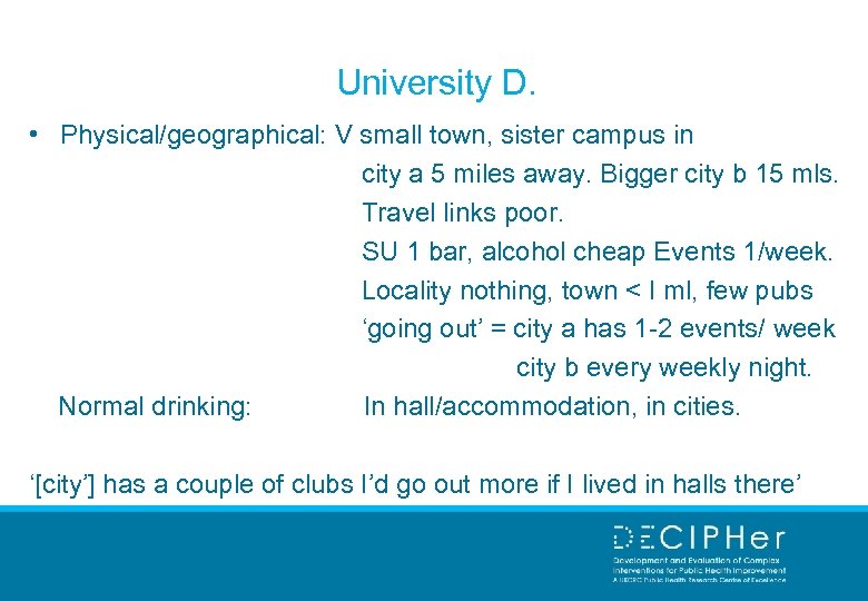 University D. • Physical/geographical: V small town, sister campus in city a 5 miles