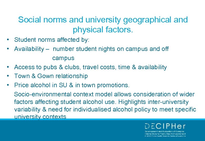Social norms and university geographical and physical factors. • Student norms affected by: •