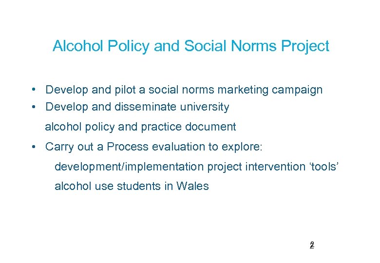 Alcohol Policy and Social Norms Project • Develop and pilot a social norms marketing