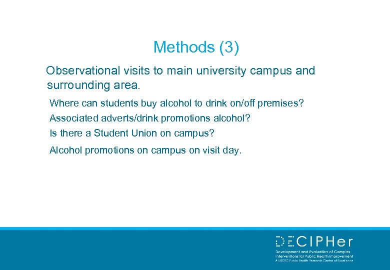 Methods (3) Observational visits to main university campus and surrounding area. Where can students