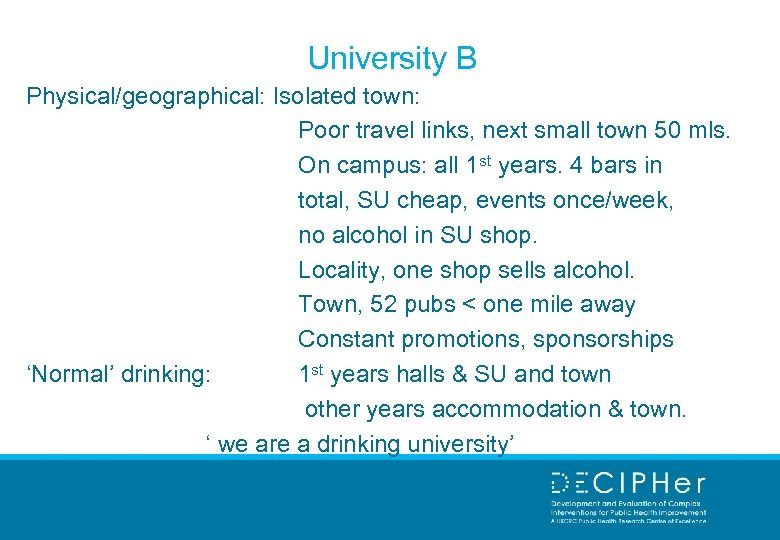 University B Physical/geographical: Isolated town: Poor travel links, next small town 50 mls. On
