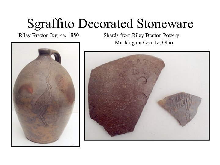 Sgraffito Decorated Stoneware Riley Bratton Jug ca. 1850 Sherds from Riley Bratton Pottery Muskingum