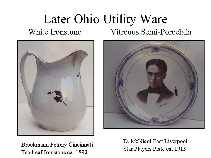 Later Ohio Utility Ware White Ironstone Brockmann Pottery Cincinnati Tea Leaf Ironstone ca. 1890