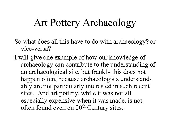 Art Pottery Archaeology So what does all this have to do with archaeology? or