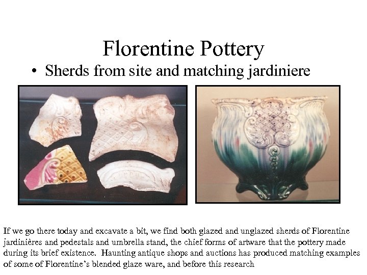 Florentine Pottery • Sherds from site and matching jardiniere If we go there today