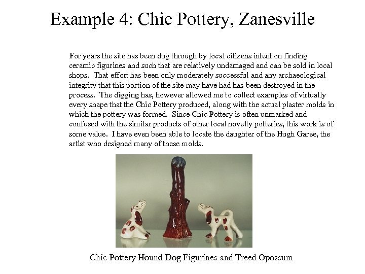 Example 4: Chic Pottery, Zanesville For years the site has been dug through by