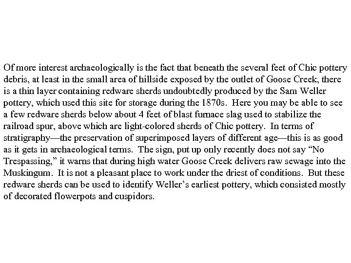 Of more interest archaeologically is the fact that beneath the several feet of Chic