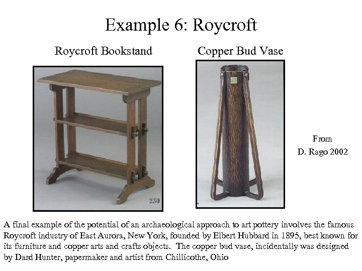 Example 6: Roycroft Bookstand Copper Bud Vase From D. Rago 2002 A final example