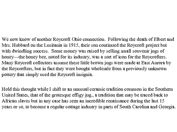 We now know of another Roycroft Ohio connection. Following the death of Elbert and