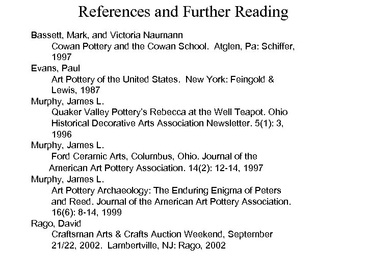References and Further Reading Bassett, Mark, and Victoria Naumann Cowan Pottery and the Cowan