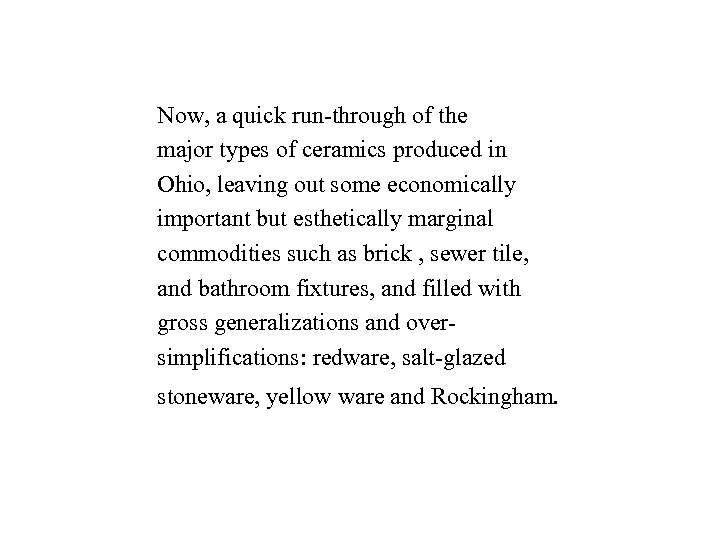 Now, a quick run-through of the major types of ceramics produced in Ohio, leaving