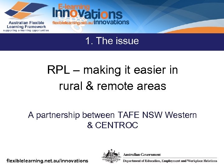 1. The issue RPL – making it easier in rural & remote areas A