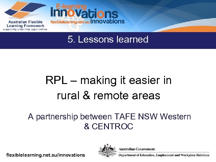 5. Lessons learned RPL – making it easier in rural & remote areas A