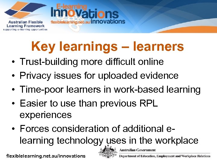 Key learnings – learners • • Trust-building more difficult online Privacy issues for uploaded