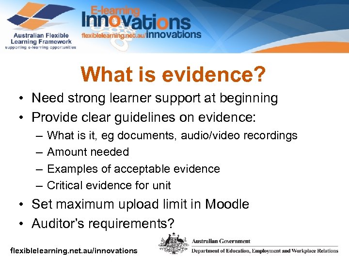 What is evidence? • Need strong learner support at beginning • Provide clear guidelines