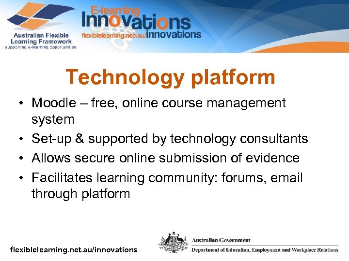 Technology platform • Moodle – free, online course management system • Set-up & supported