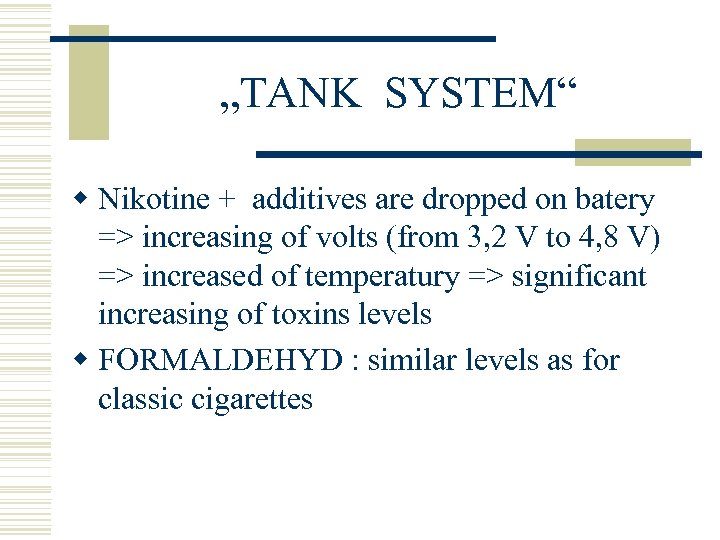 „TANK SYSTEM“ w Nikotine + additives are dropped on batery => increasing of volts