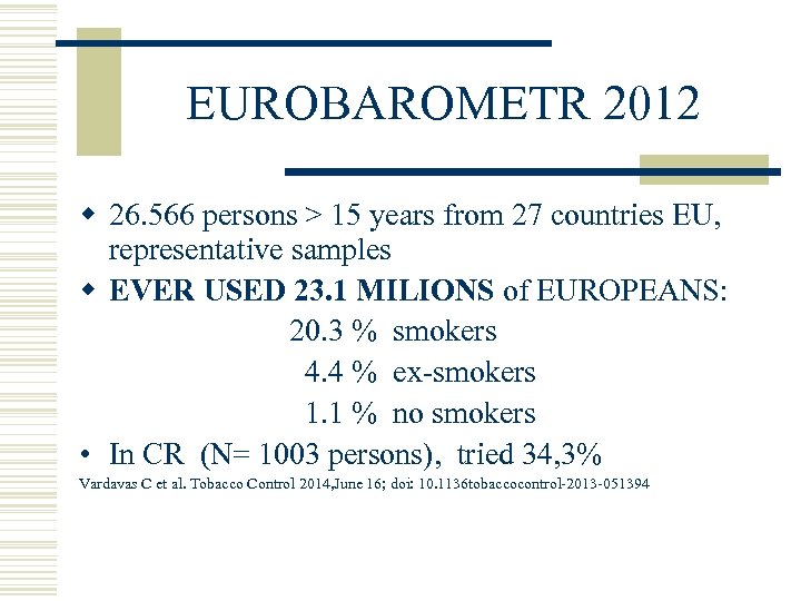 EUROBAROMETR 2012 w 26. 566 persons > 15 years from 27 countries EU, representative