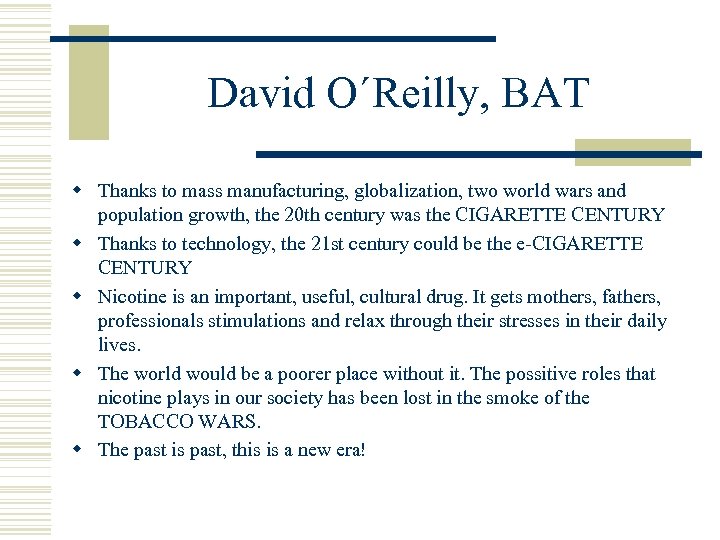 David O´Reilly, BAT w Thanks to mass manufacturing, globalization, two world wars and population