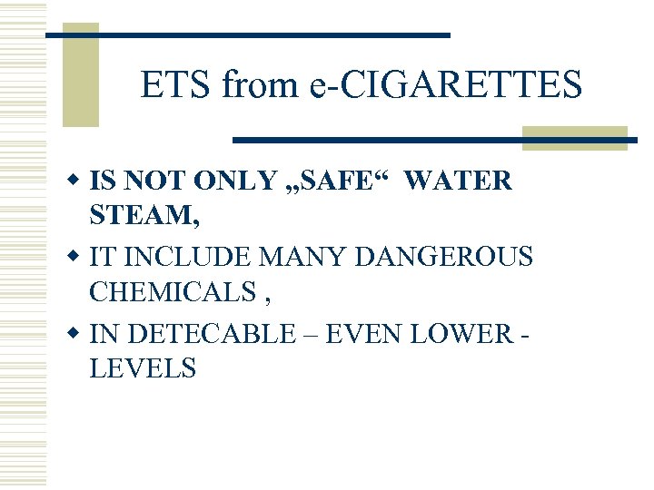 ETS from e-CIGARETTES w IS NOT ONLY „SAFE“ WATER STEAM, w IT INCLUDE MANY